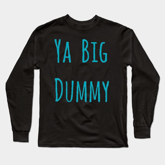 Ya Big Dummy Sellout Cast Merch Long Sleeve T-Shirt by OfficialSelloutClub